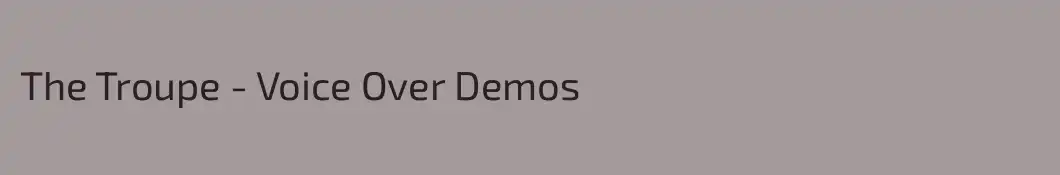 The Troupe - Voice Over Demos